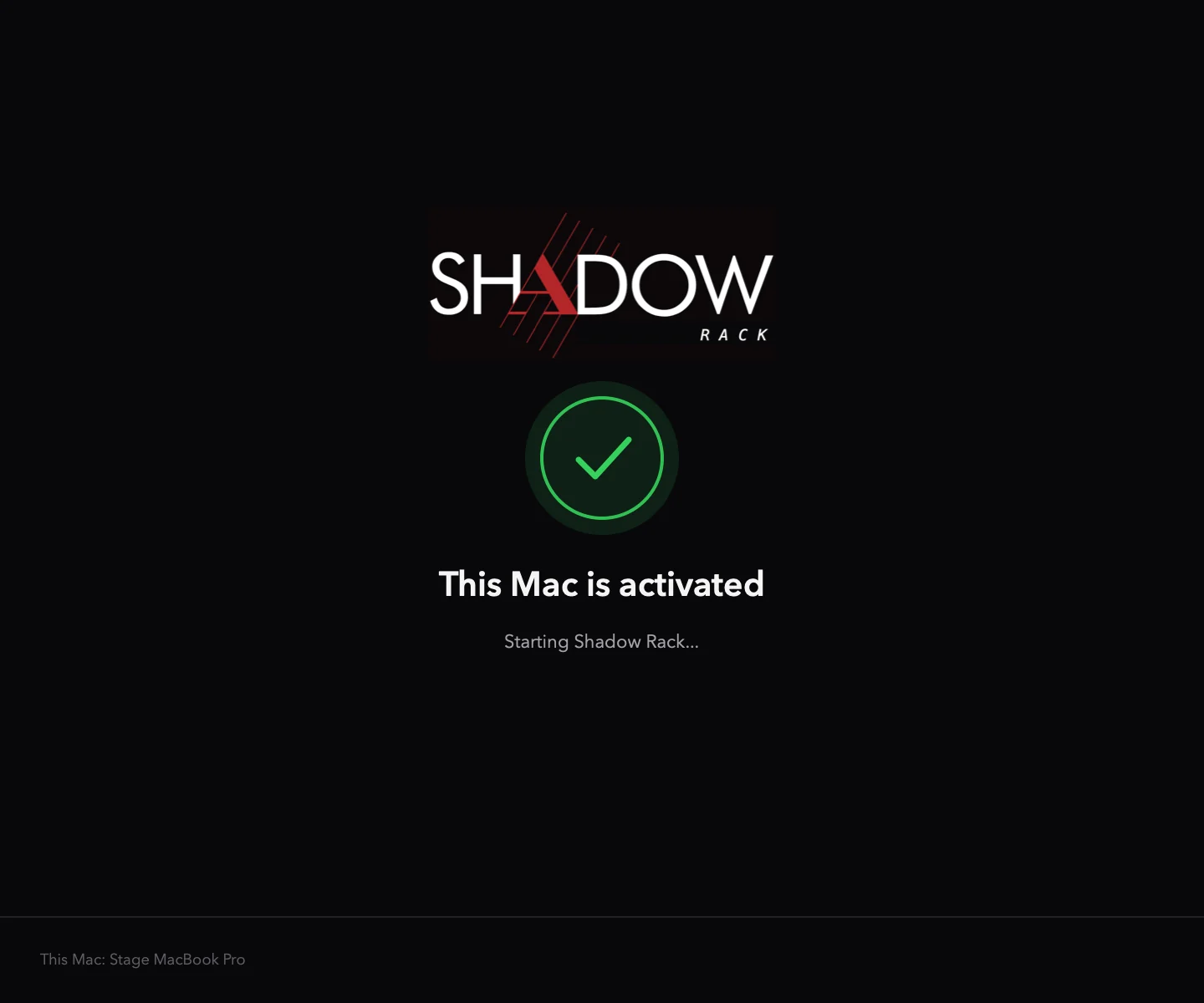 A green tick: This Mac is activated, Starting Shadow Rack...